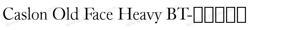 Caslon Old Face Heavy BT字体转换